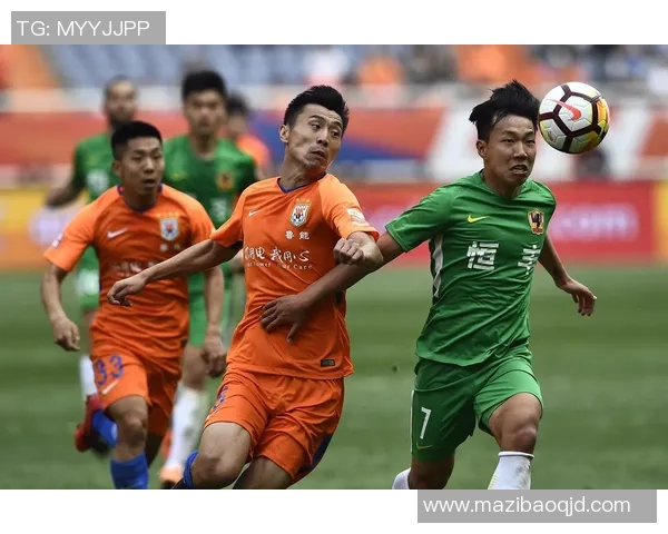 贵州恒丰迎战山东鲁能全力争胜展现球队实力与韧性